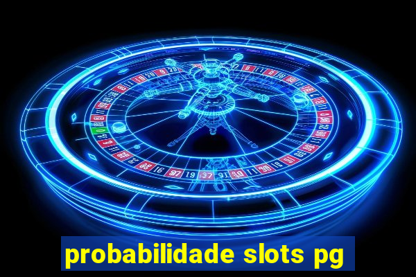 probabilidade slots pg